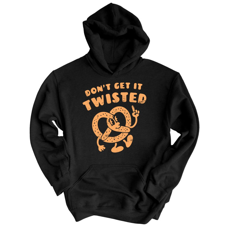 Don't Get It Twisted - Black - Unisex Hoodie