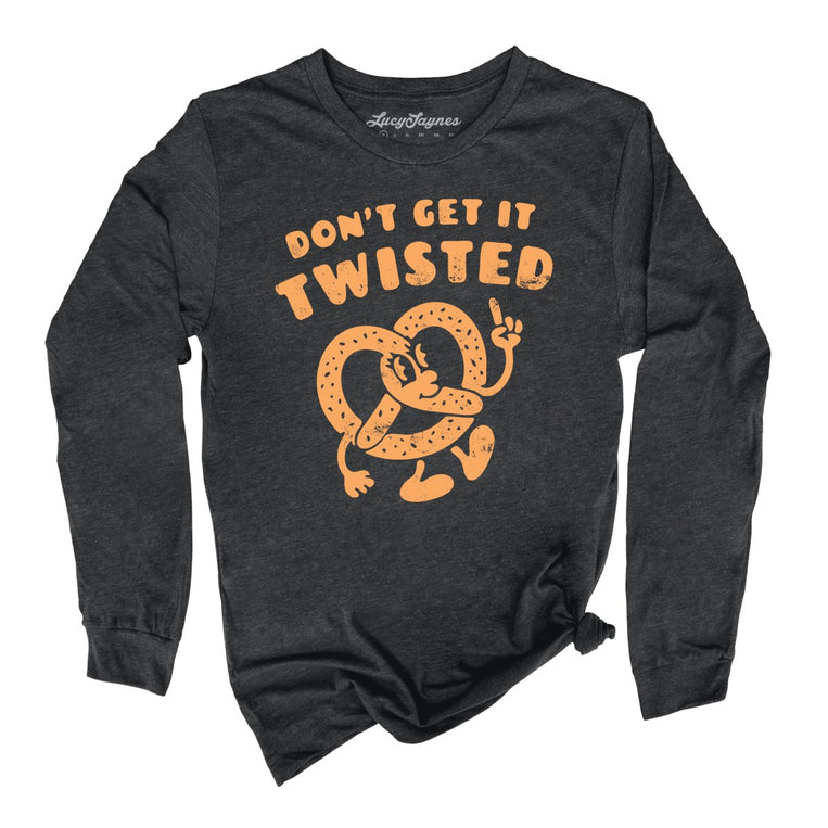 Don't Get It Twisted - Dark Grey Heather - Unisex Long Sleeve T-Shirt