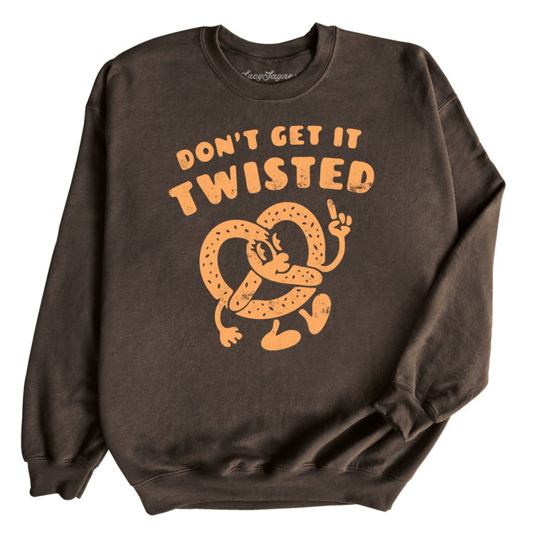 Don't Get It Twisted - Dark Chocolate - Unisex Sweatshirt