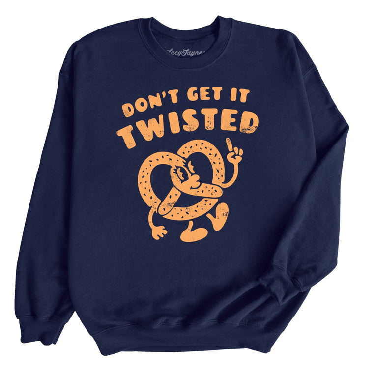 Don't Get It Twisted - Navy - Unisex Sweatshirt