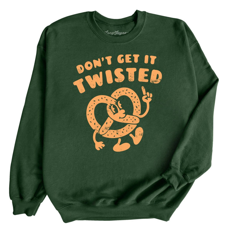 Don't Get It Twisted - Forest Green - Unisex Sweatshirt
