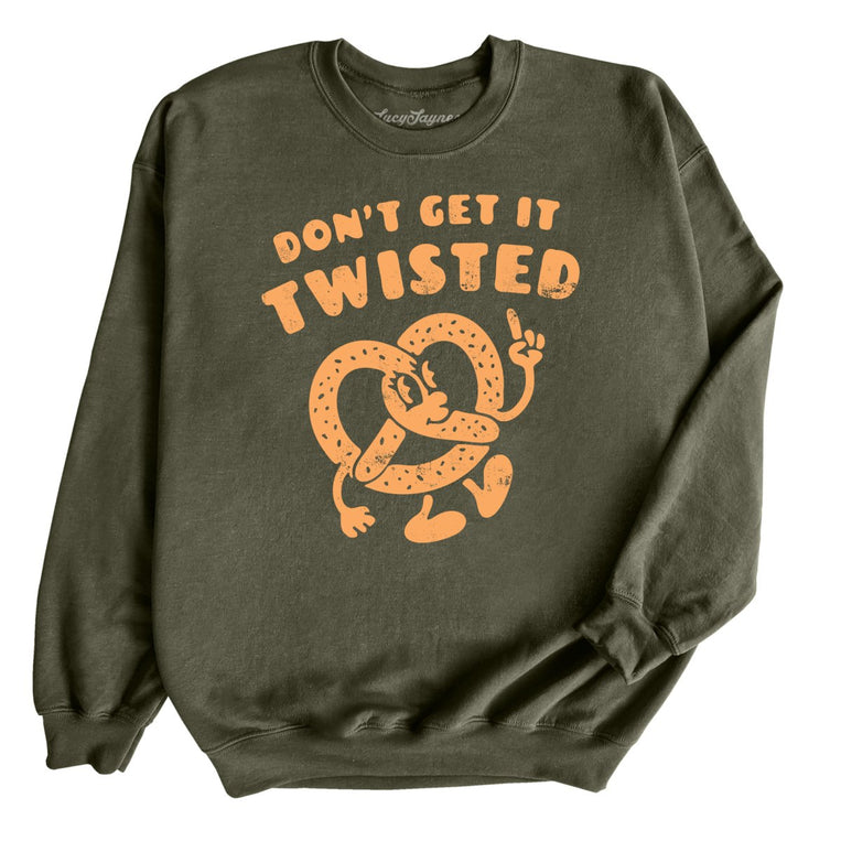 Don't Get It Twisted - Military Green - Unisex Sweatshirt