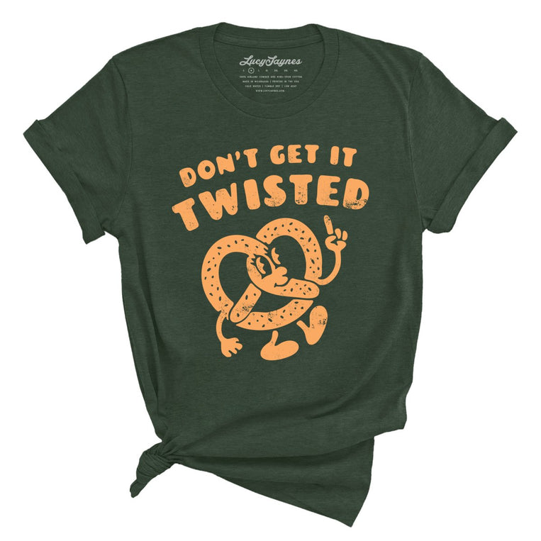 Don't Get It Twisted - Heather Forest - Unisex T-Shirt