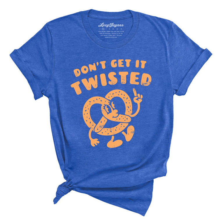 Don't Get It Twisted - Heather True Royal - Unisex T-Shirt