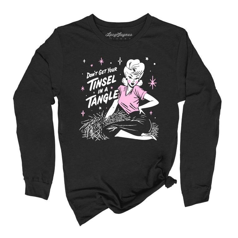 Don't Get Your Tinsel In A Tangle - Black - Unisex Long Sleeve T-Shirt
