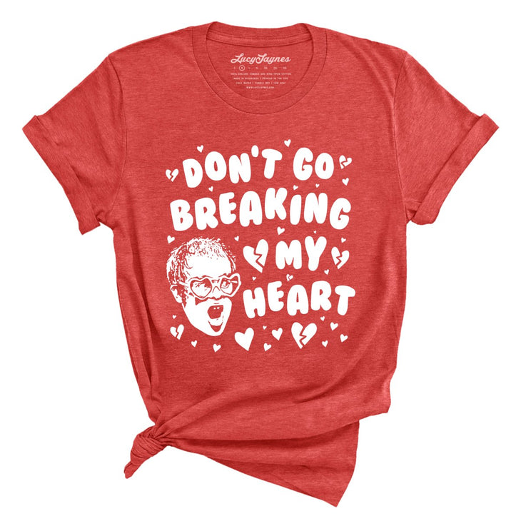 Don't Go Breaking My Heart Tee