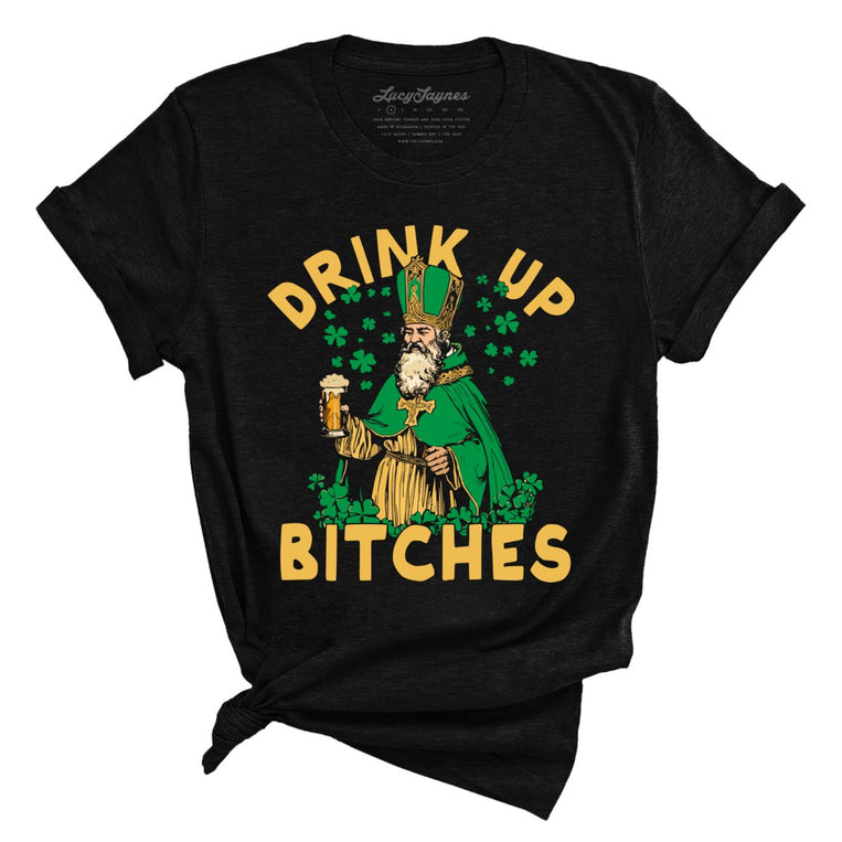 Drink Up Bitches - Black Heather - Full Front