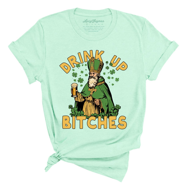 Drink Up Bitches - Heather Mint - Unisex T-Shirt