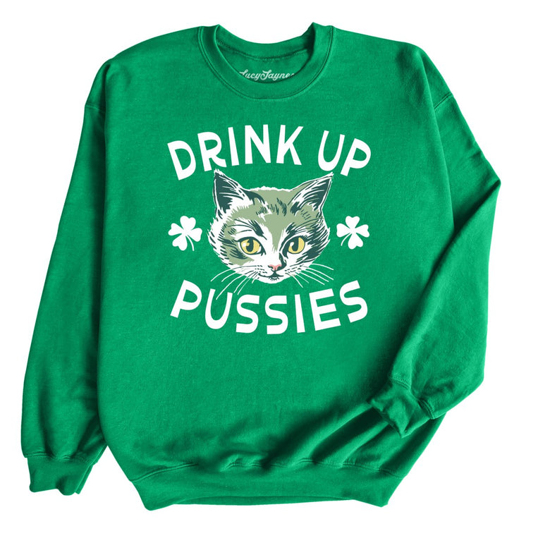 Drink Up Pussies - Irish Green - Front