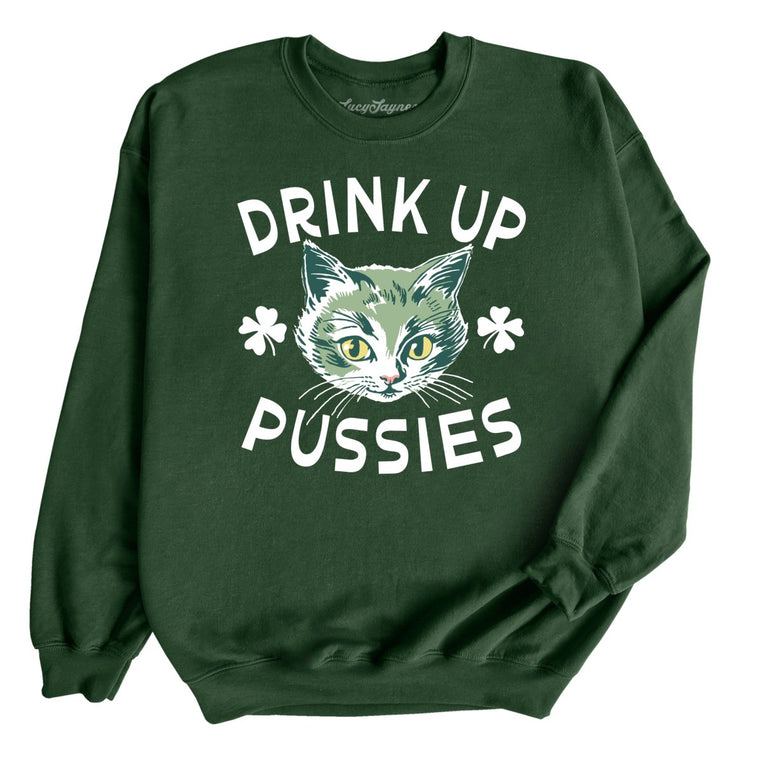 Drink Up Pussies - Forest Green - Front