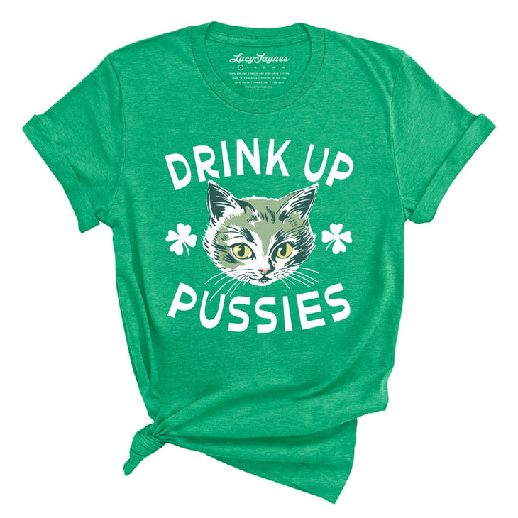 Drink Up Pussies Tee