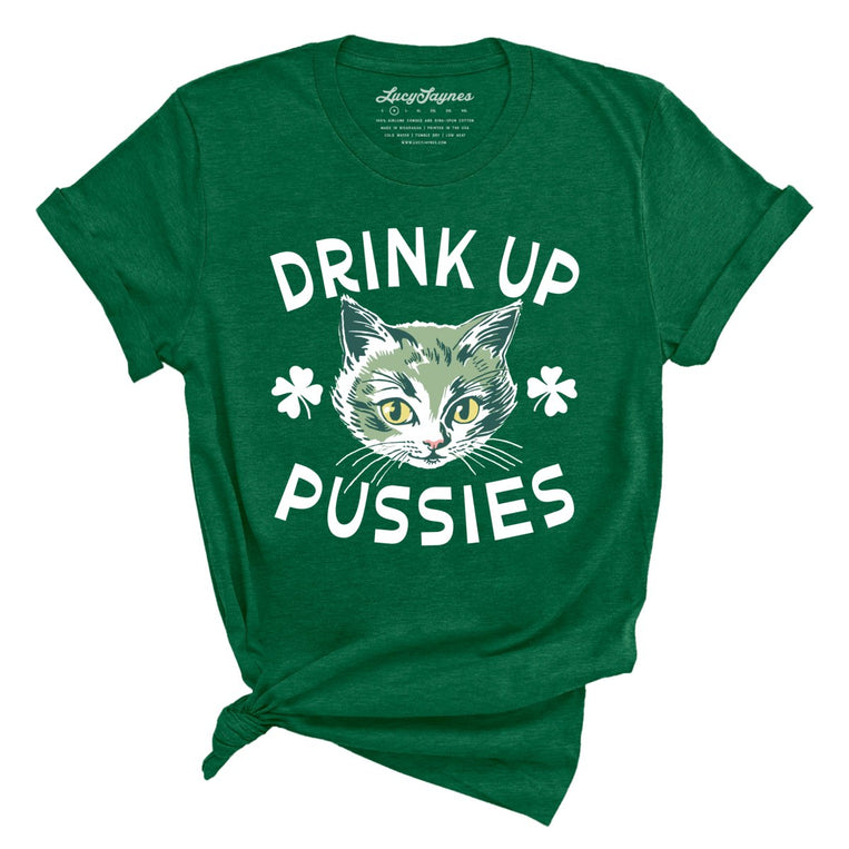 Drink Up Pussies - Heather Grass Green - Full Front