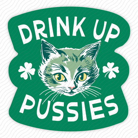 Drink Up Pussies Sticker