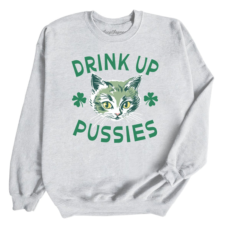 Drink Up Pussies - Ash - Front