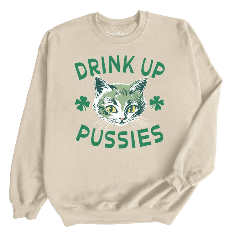 Drink Up Pussies - Sand - Front