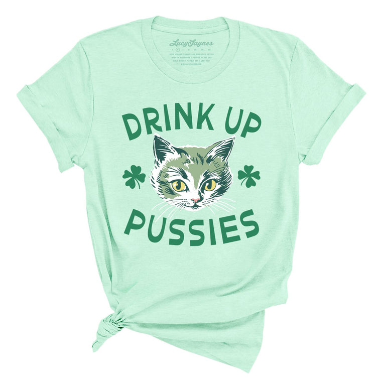 Drink Up Pussies - Heather Mint - Unisex T-Shirt