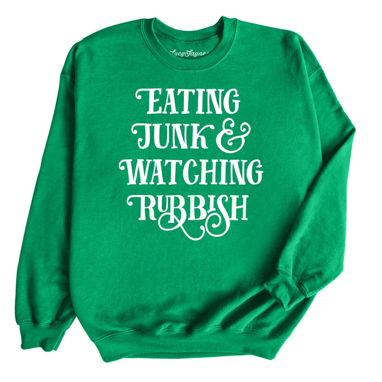 Eating Junk And Watching Rubbish - Irish Green - Unisex Sweatshirt