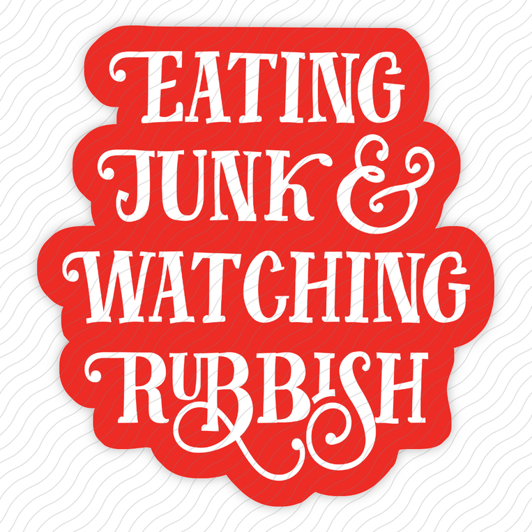 Eating Junk And Watching Rubbish - Sticker