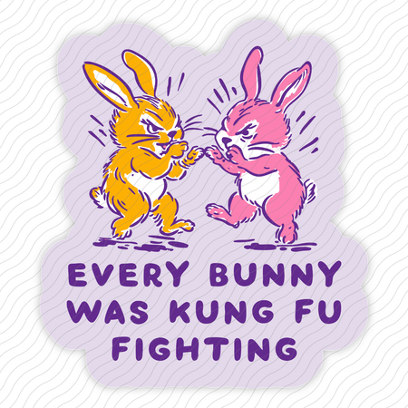 Every Bunny Was Kung Fu Fighting Sticker