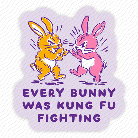 Every Bunny Was Kung Fu Fighting Sticker
