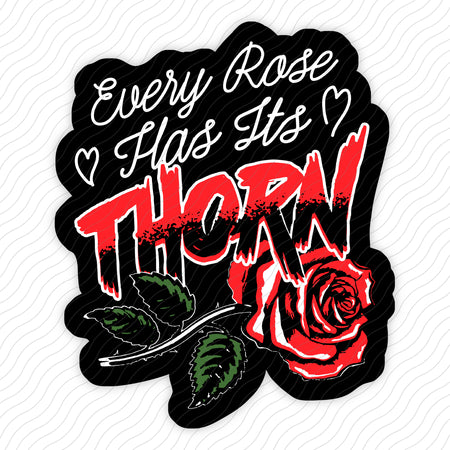 Every Rose Has It's Thorn Sticker
