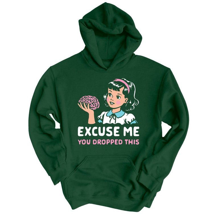 Excuse Me You Dropped This - Forest Green - Unisex Hoodie