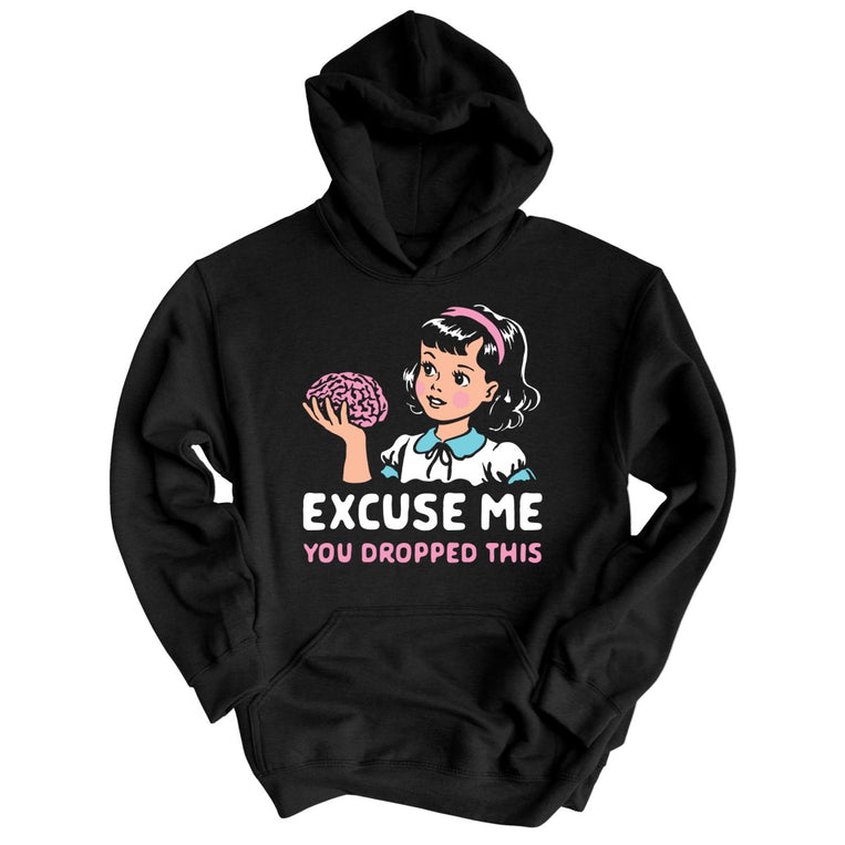 Excuse Me You Dropped This - Black - Unisex Hoodie