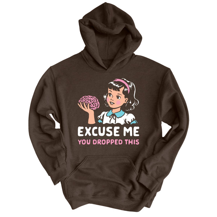 Excuse Me You Dropped This - Dark Chocolate - Unisex Hoodie