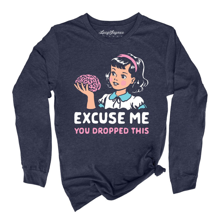 Excuse Me You Dropped This - Heather Navy - Unisex Long Sleeve T-Shirt