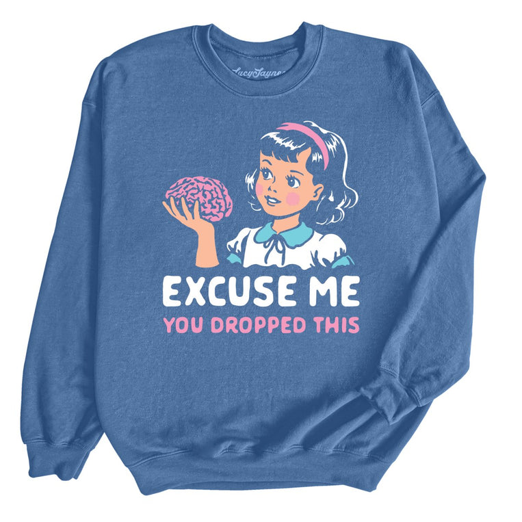 Excuse Me You Dropped This - Indigo Blue - Unisex Sweatshirt