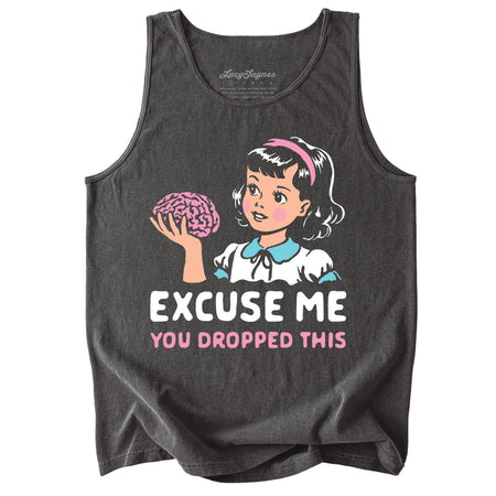Excuse Me You Dropped This Comfort Colors Tank Top