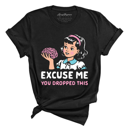 Excuse Me You Dropped This Tee