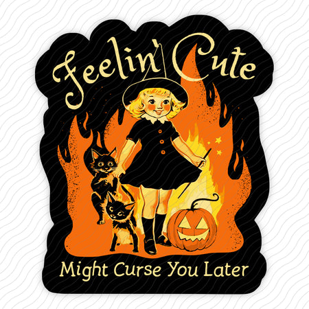 Feelin' Cute Might Curse You Later Sticker