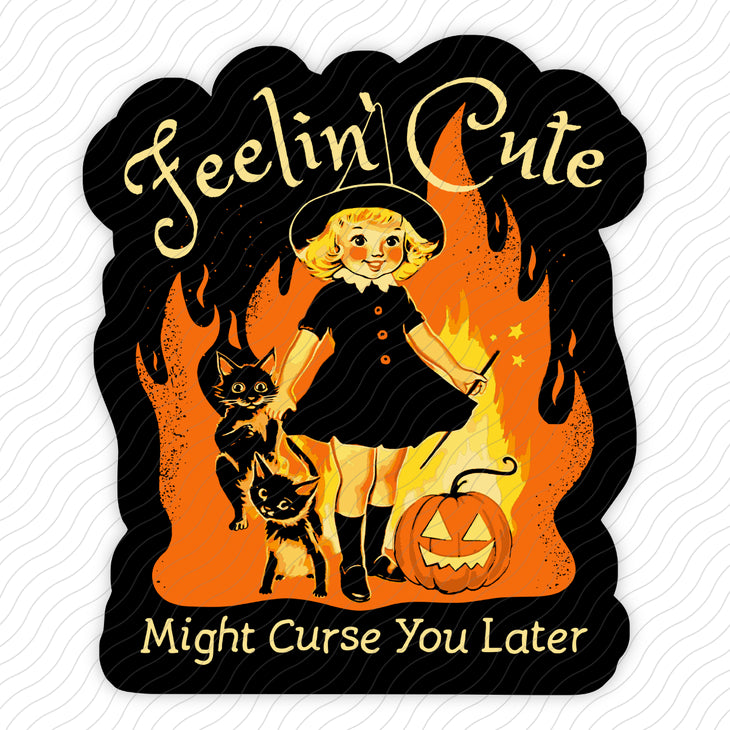 Feelin' Cute Might Curse You Later Sticker