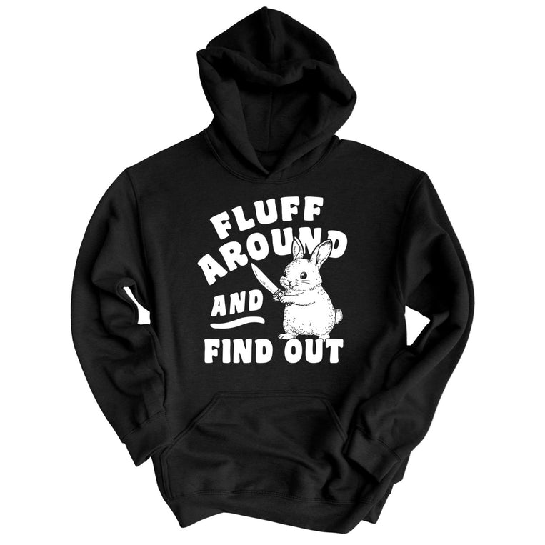 Fluff Around And Find Out - Black - Unisex Hoodie