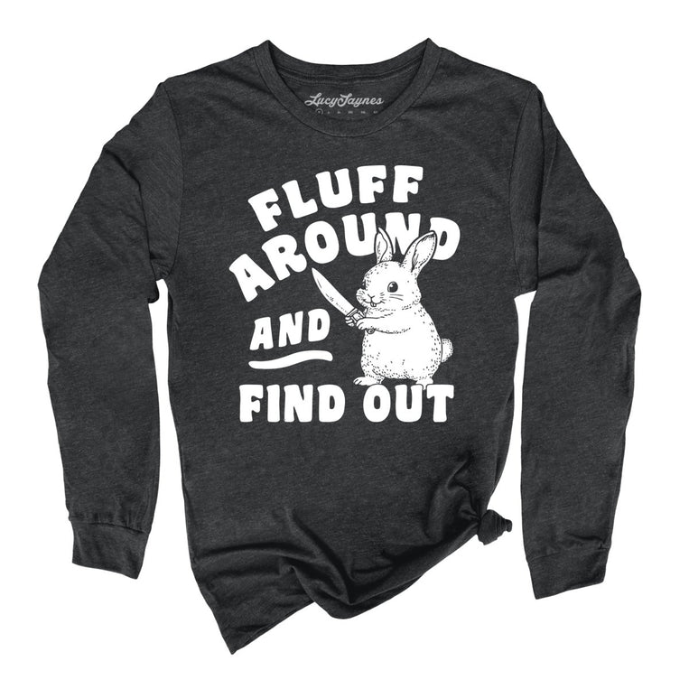 Fluff Around And Find Out - Dark Grey Heather - Unisex Long Sleeve T-Shirt