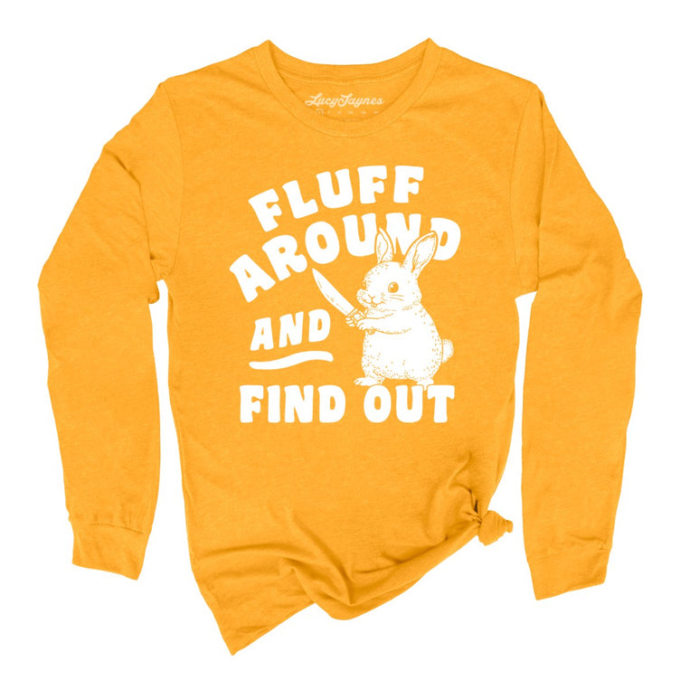 Fluff Around And Find Out - Gold - Unisex Long Sleeve T-Shirt