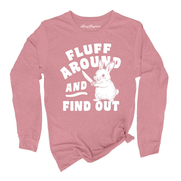 Fluff Around And Find Out Long Sleeve Tee
