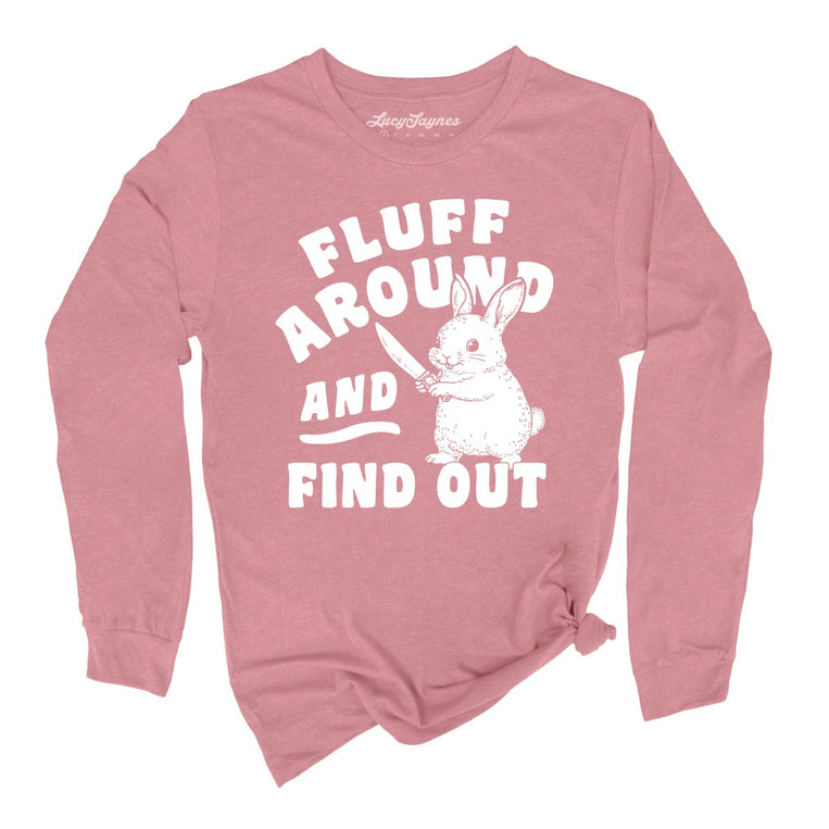 Fluff Around And Find Out - Heather Mauve - Unisex Long Sleeve T-Shirt