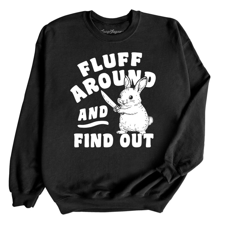 Fluff Around And Find Out - Black - Unisex Sweatshirt