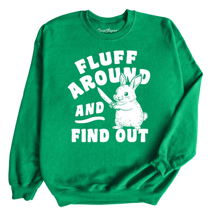 Fluff Around And Find Out - Irish Green - Unisex Sweatshirt