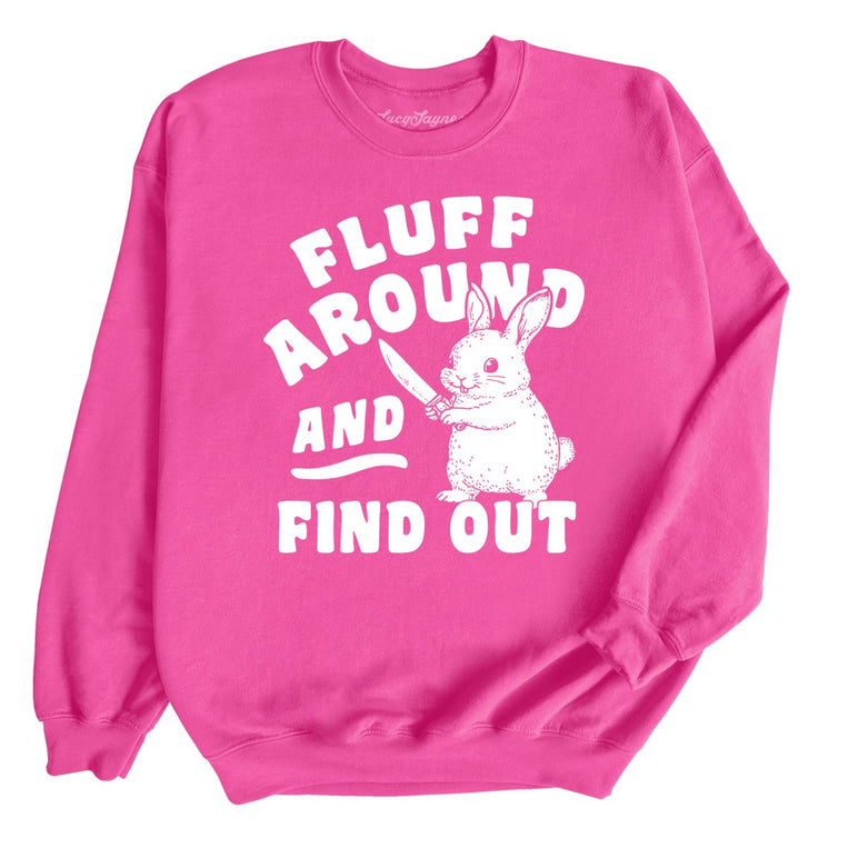 Fluff Around And Find Out - Heliconia - Unisex Sweatshirt