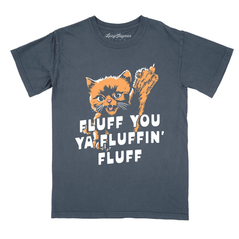 Fluff You Ya Fluffin' Fluff - Denim - Comfort Colors Tee
