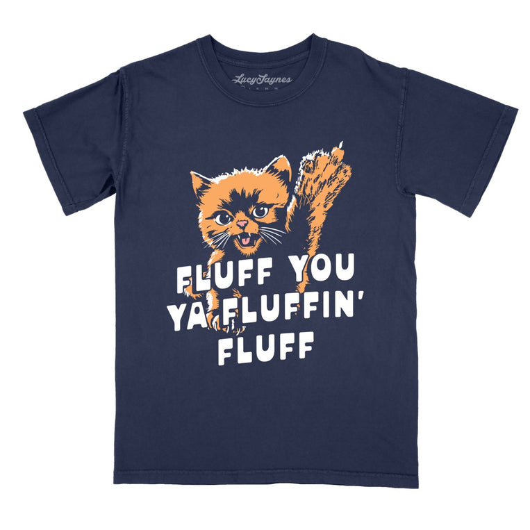 Fluff You Ya Fluffin' Fluff - True Navy - Comfort Colors Tee