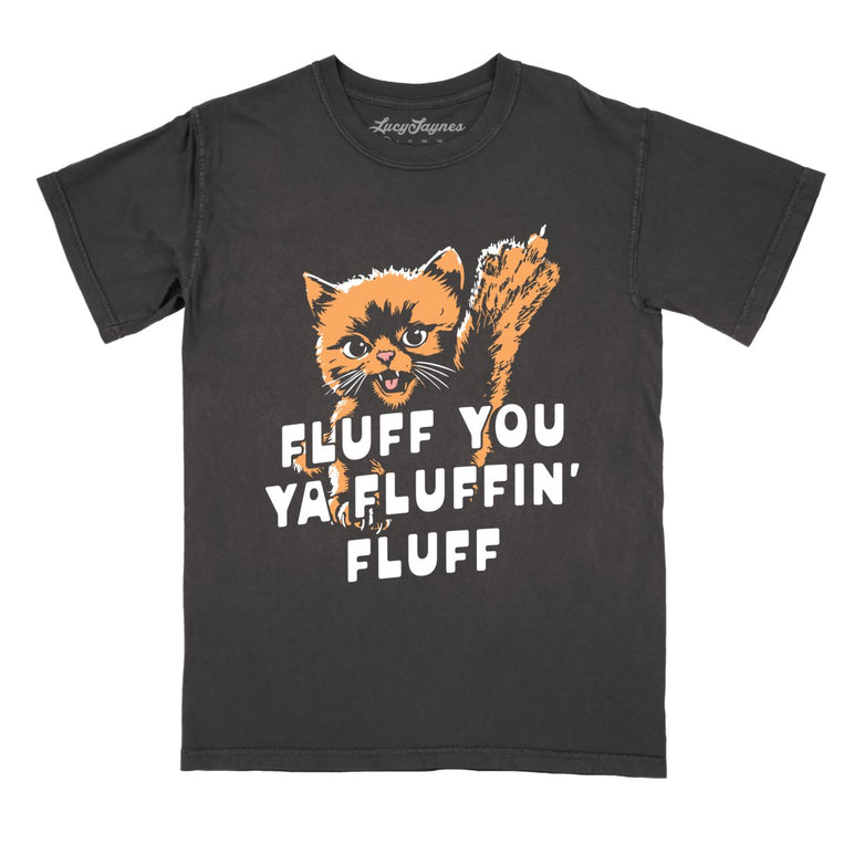 Fluff You Ya Fluffin' Fluff - Pepper - Comfort Colors Tee