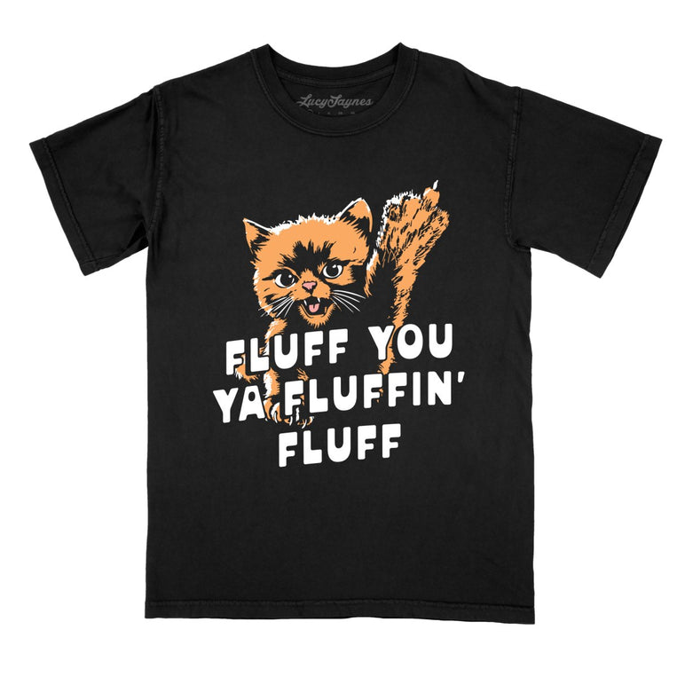 Fluff You Ya Fluffin' Fluff - Black - Comfort Colors Tee