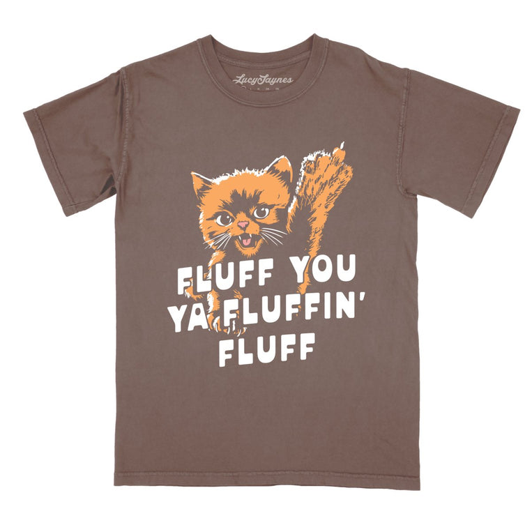 Fluff You Ya Fluffin' Fluff - Espresso - Comfort Colors Tee