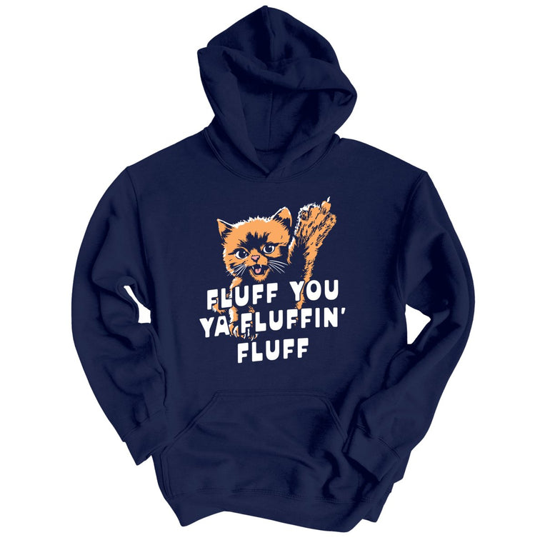 Fluff You Ya Fluffin' Fluff - Navy - Unisex Hoodie