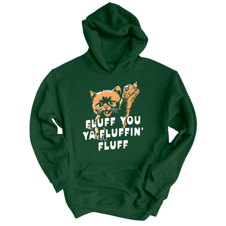 Fluff You Ya Fluffin' Fluff - Forest Green - Unisex Hoodie