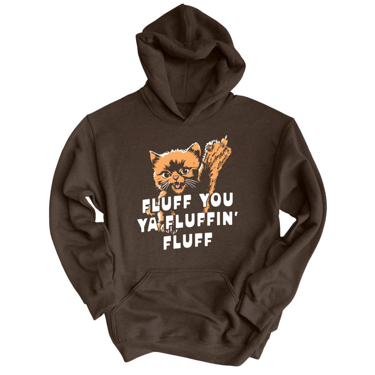 Fluff You Ya Fluffin' Fluff - Dark Chocolate - Unisex Hoodie